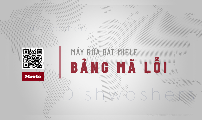 [Update] Bảng mã lỗi máy rửa bát Miele MỚI NHẤT 2026