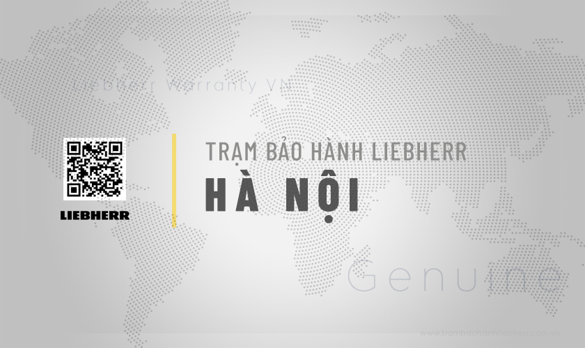 Thông tin về Trung tâm bảo hành Liebherr tại Hà Nội | Đơn vị hãng
